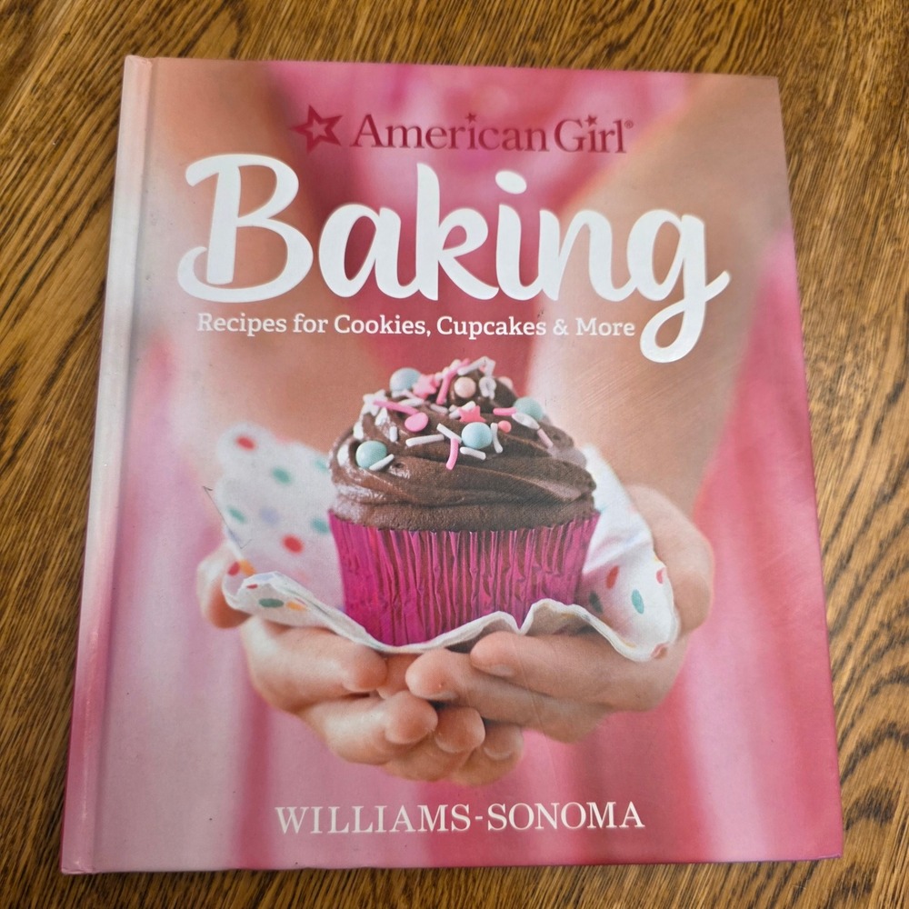 American Girl Baking Williams-Sonoma Cookbook Recipes Cookies Cupcakes Hardcover